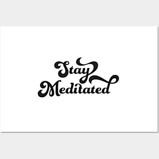 Stay Meditated Posters and Art